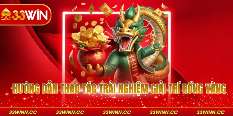 Hướng dẫn thao tác trải nghiệm giải trí rồng vàng